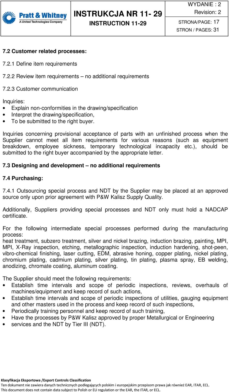 sickness, temporary technological incapacity etc.), should be submitted to the right buyer accompanied by the appropriate letter. 7.3 Designing and development no additional requirements 7.