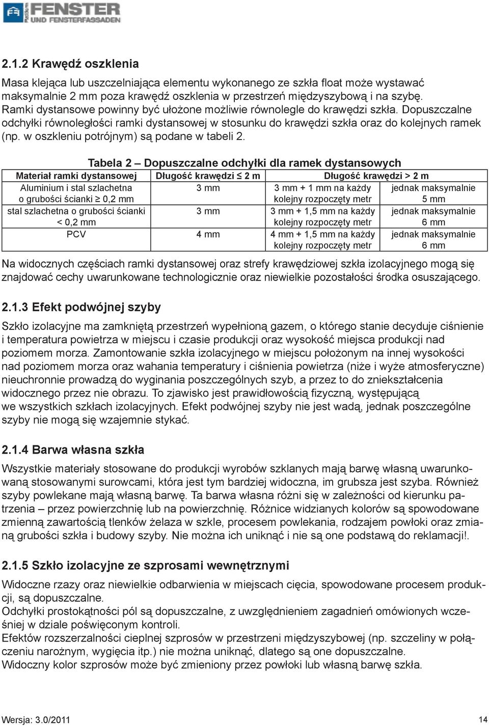 w oszkleniu potrójnym) są podane w tabeli 2.