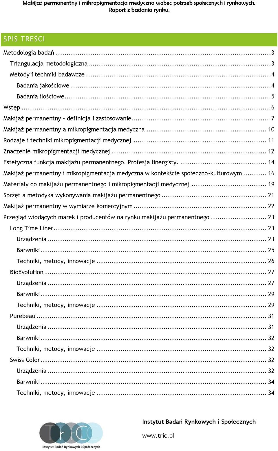 .. 12 Estetyczna funkcja makijażu permanentnego. Profesja linergisty.... 14 Makijaż permanentny i mikropigmentacja medyczna w kontekście społeczno-kulturowym.