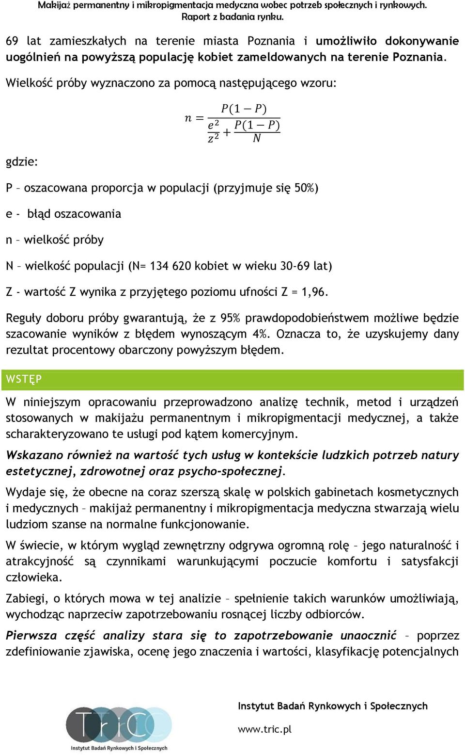 populacji (N= 134 620 kobiet w wieku 30-69 lat) Z - wartość Z wynika z przyjętego poziomu ufności Z = 1,96.