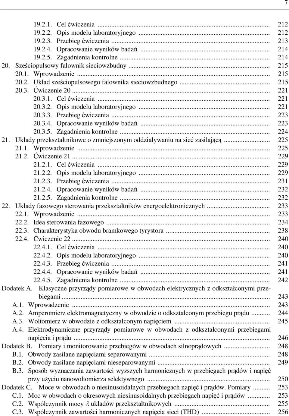 .. 221 20.3.3. Przebieg ćwiczenia... 223 20.3.4. Opracowanie wyników badań... 223 20.3.5. Zagadnienia kontrolne... 224 21. Układy przekształtnikowe o zmniejszonym oddziaływaniu na sieć zasilającą.