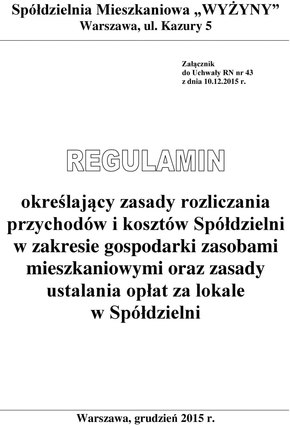 określający zasady rozliczania przychodów i kosztów Spółdzielni w