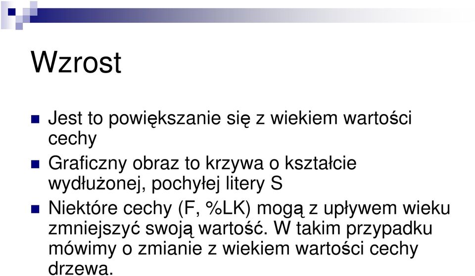 S Niektóre cechy (F, %LK) mogą z upływem wieku zmniejszyć swoją