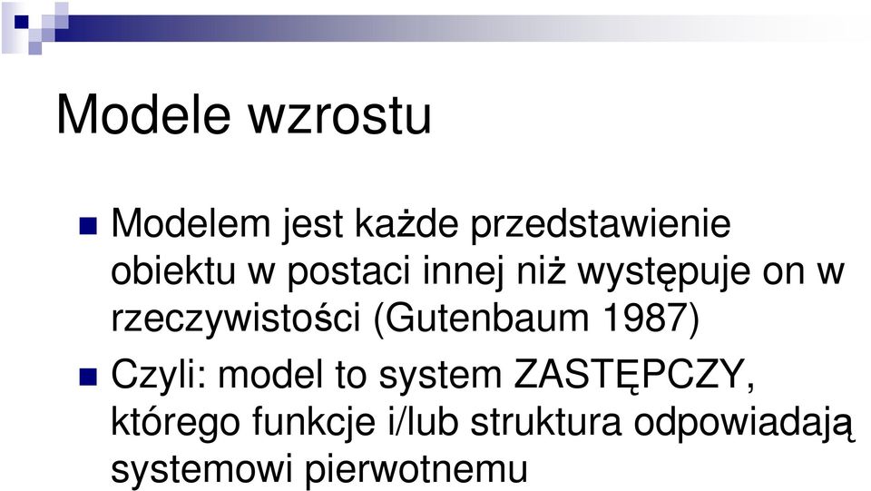 rzeczywistości (Gutenbaum 1987) Czyli: model to system