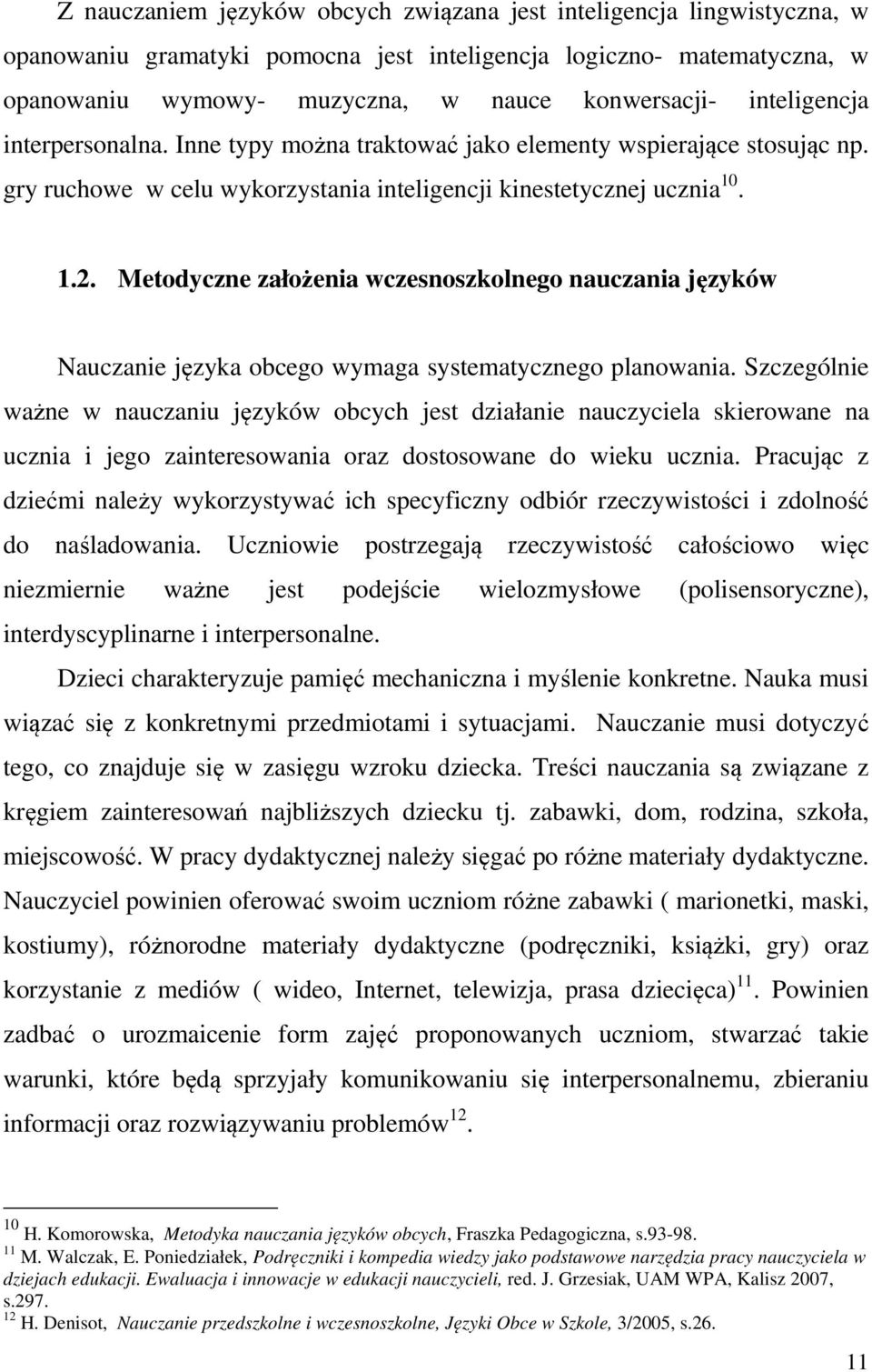 Metodyczne założenia wczesnoszkolnego nauczania języków Nauczanie języka obcego wymaga systematycznego planowania.