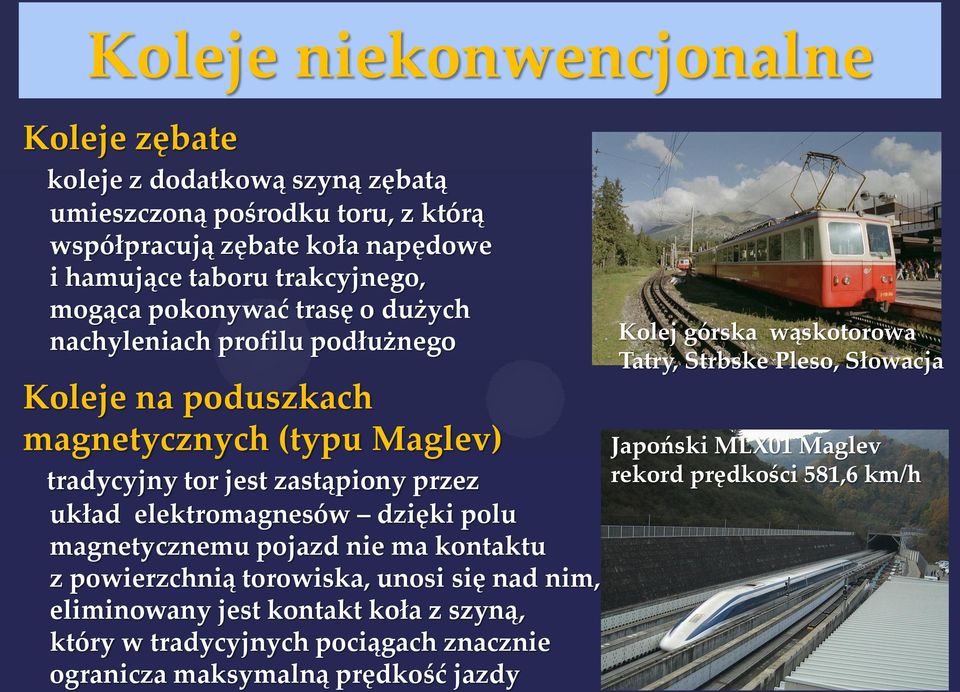 układ elektromagnesów dzięki polu magnetycznemu pojazd nie ma kontaktu z powierzchnią torowiska, unosi się nad nim, eliminowany jest kontakt koła z szyną, który w