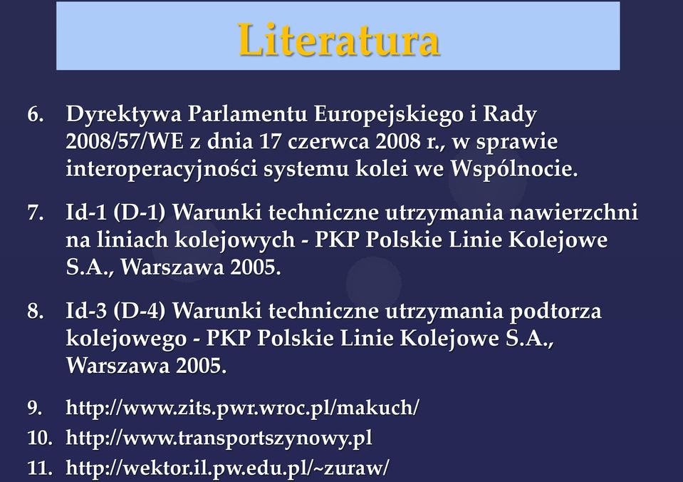 Id-1 (D-1) Warunki techniczne utrzymania nawierzchni na liniach kolejowych - PKP Polskie Linie Kolejowe S.A., Warszawa 2005. 8.