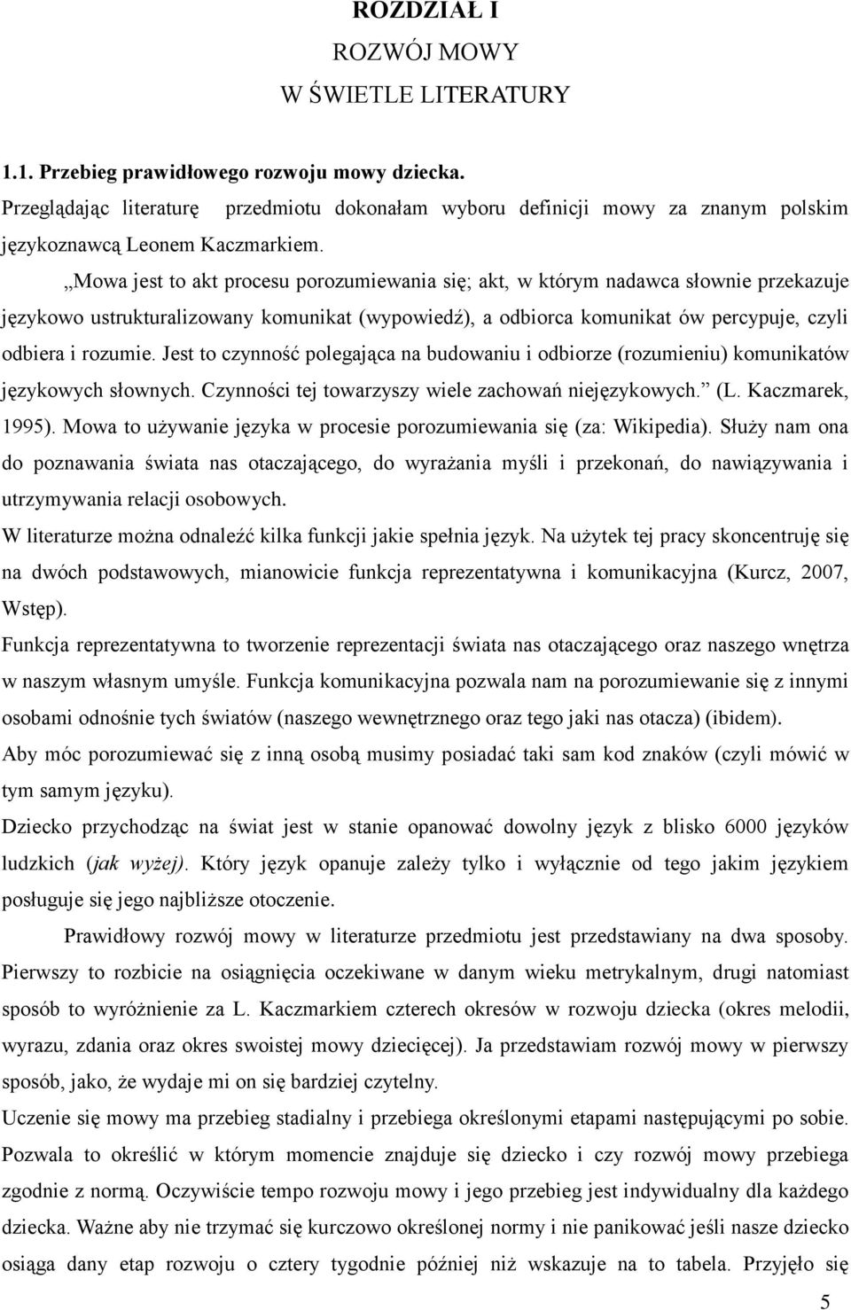 Mowa jest to akt procesu porozumiewania się; akt, w którym nadawca słownie przekazuje językowo ustrukturalizowany komunikat (wypowiedź), a odbiorca komunikat ów percypuje, czyli odbiera i rozumie.