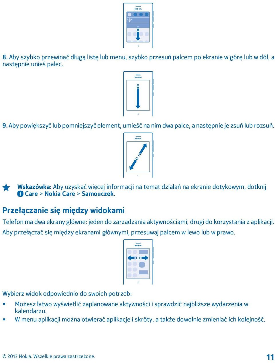 Wskazówka: Aby uzyskać więcej informacji na temat działań na ekranie dotykowym, dotknij Care > Nokia Care > Samouczek.