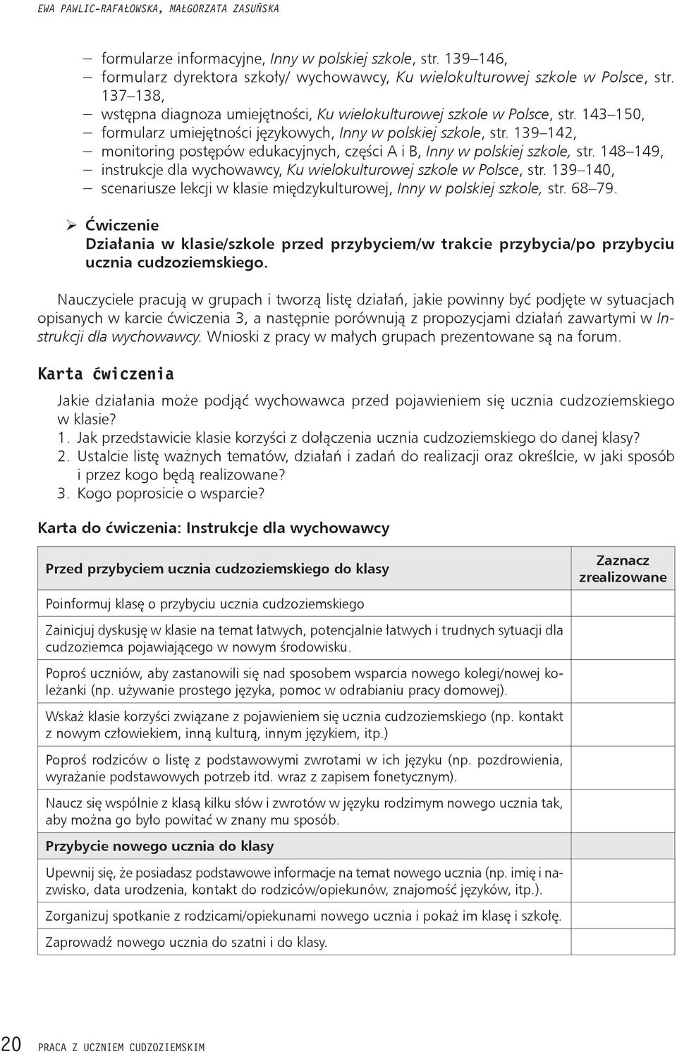 139 142, monitoring postępów edukacyjnych, części A i B, Inny w polskiej szkole, str. 148 149, instrukcje dla wychowawcy, Ku wielokulturowej szkole w Polsce, str.