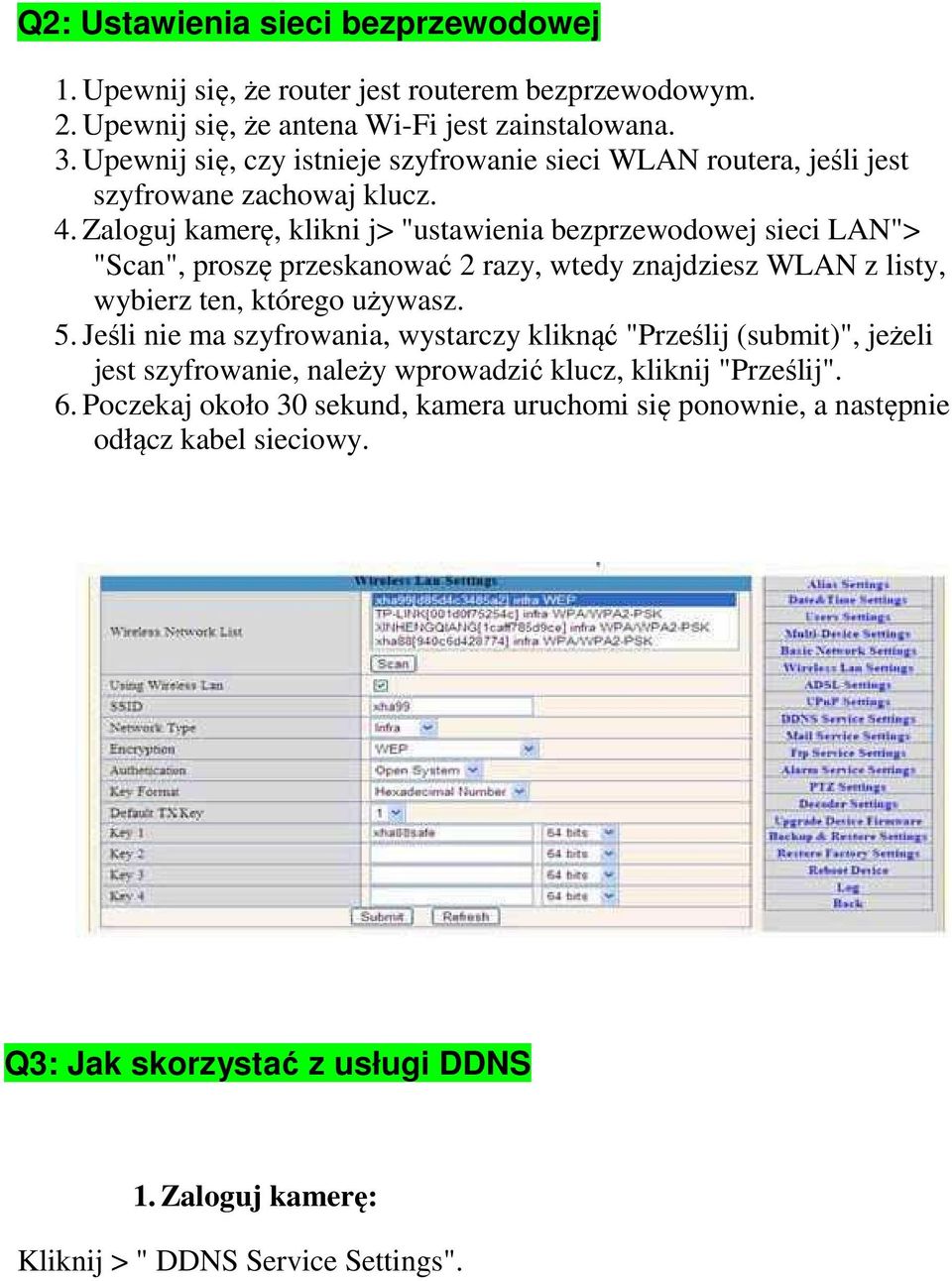 Zaloguj kamerę, klikni j> "ustawienia bezprzewodowej sieci LAN"> "Scan", proszę przeskanować 2 razy, wtedy znajdziesz WLAN z listy, wybierz ten, którego używasz. 5.