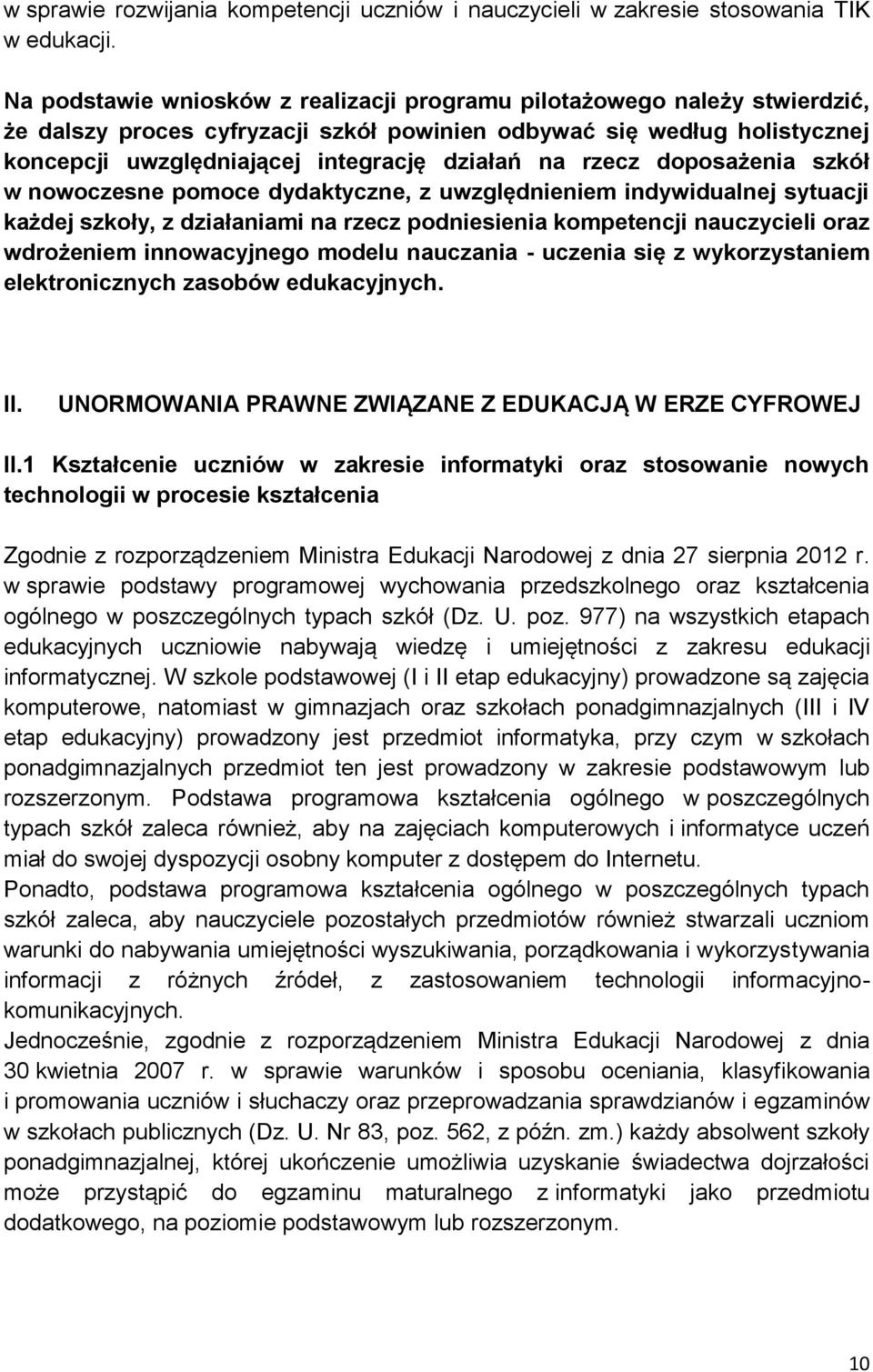 rzecz doposażenia szkół w nowoczesne pomoce dydaktyczne, z uwzględnieniem indywidualnej sytuacji każdej szkoły, z działaniami na rzecz podniesienia kompetencji nauczycieli oraz wdrożeniem