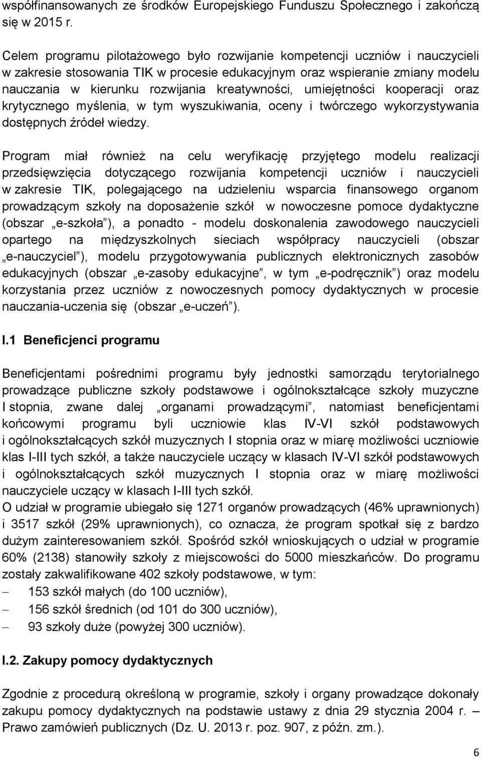 kreatywności, umiejętności kooperacji oraz krytycznego myślenia, w tym wyszukiwania, oceny i twórczego wykorzystywania dostępnych źródeł wiedzy.