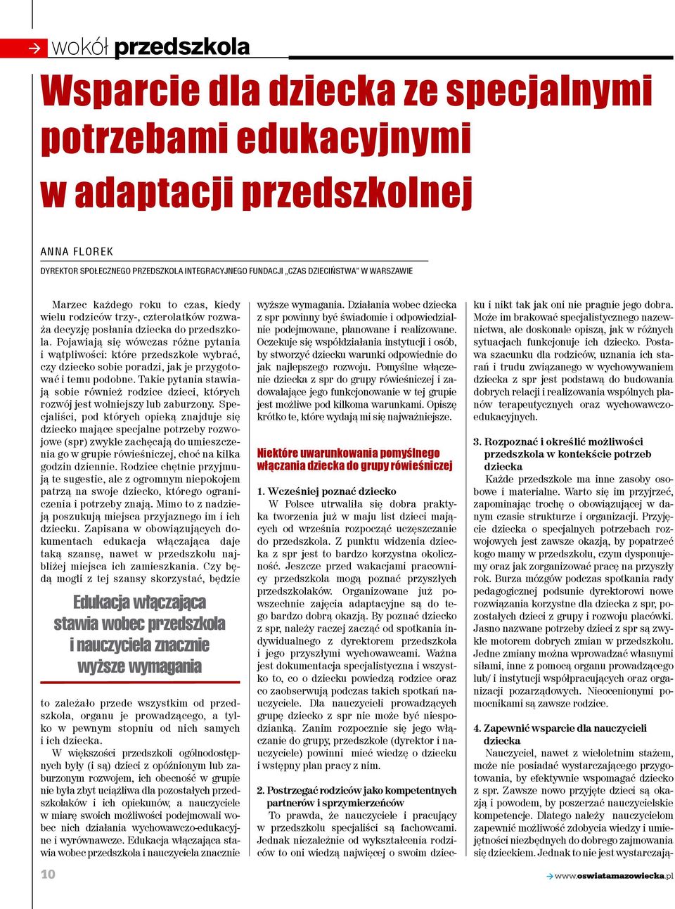 Pojawiają się wówczas różne pytania i wątpliwości: które przedszkole wybrać, czy dziecko sobie poradzi, jak je przygotować i temu podobne.