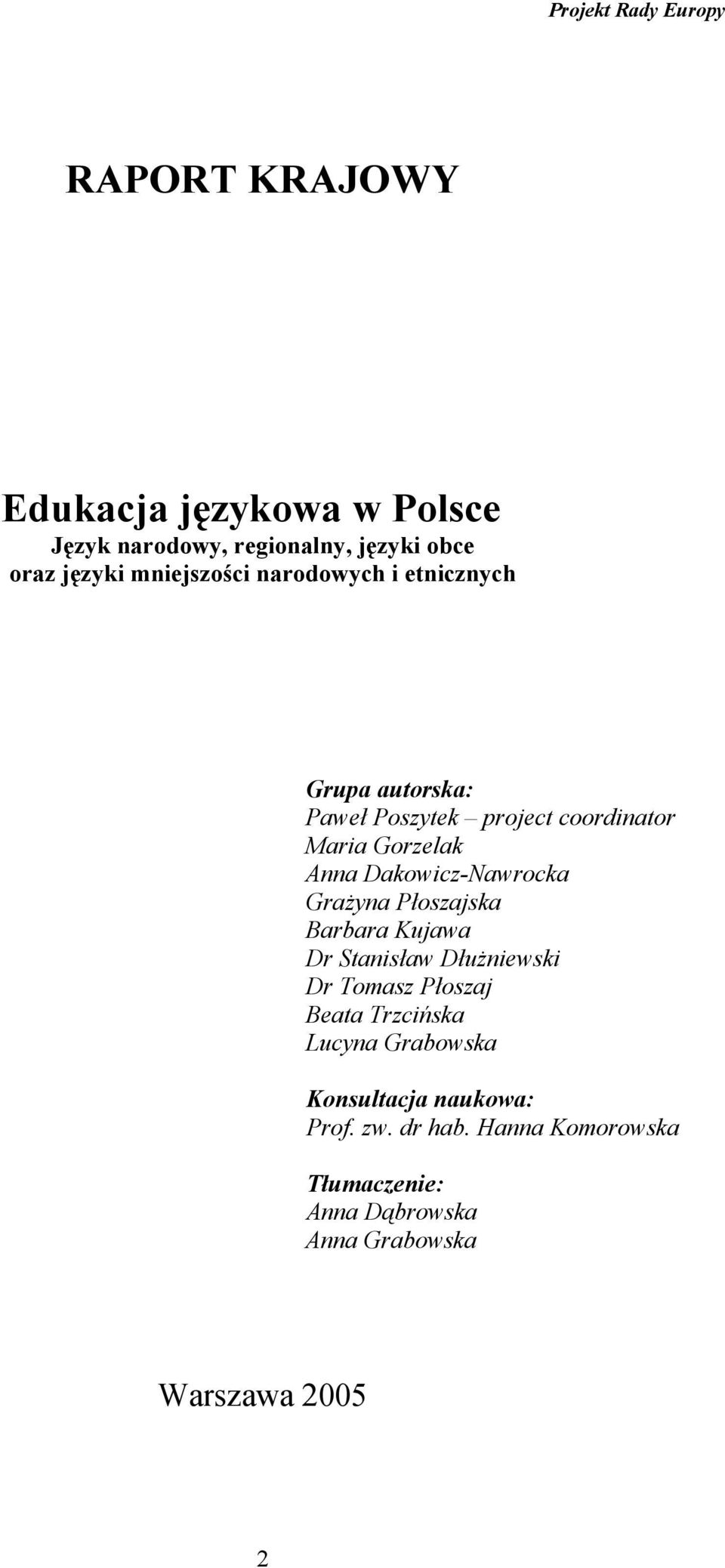 Dakowicz-Nawrocka Grażyna Płoszajska Barbara Kujawa Dr Stanisław Dłużniewski Dr Tomasz Płoszaj Beata Trzcińska