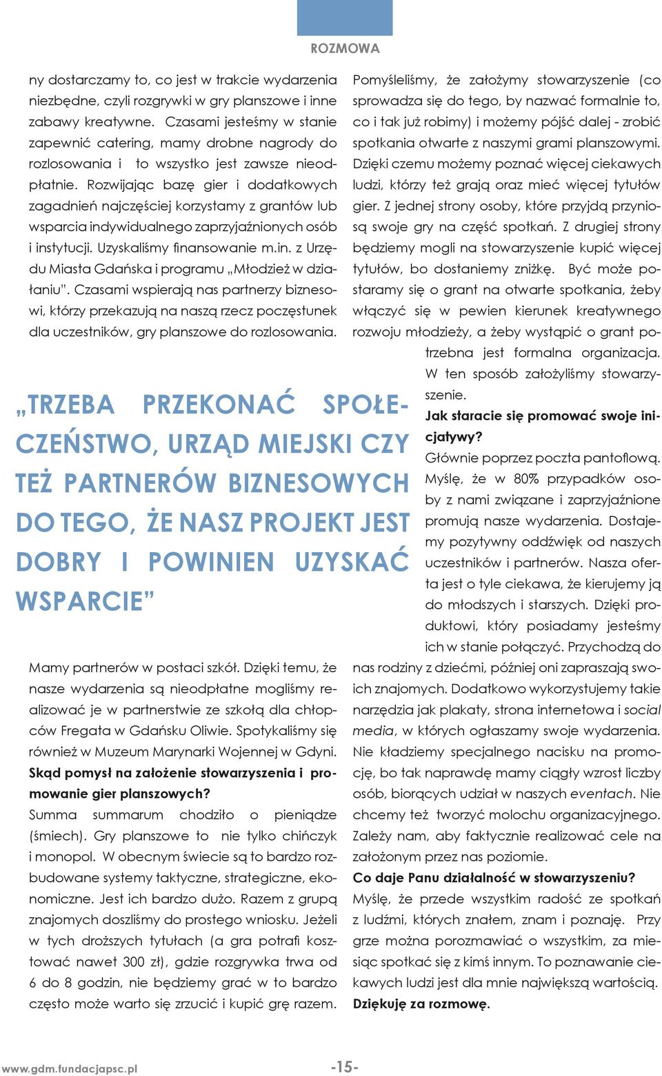 ZHR w zamyśle swojej działalności ma na celu wsparcie przede wszystkim rodziców. Rodzice są podstawową jednostką wychowawczą dla młodego człowieka.