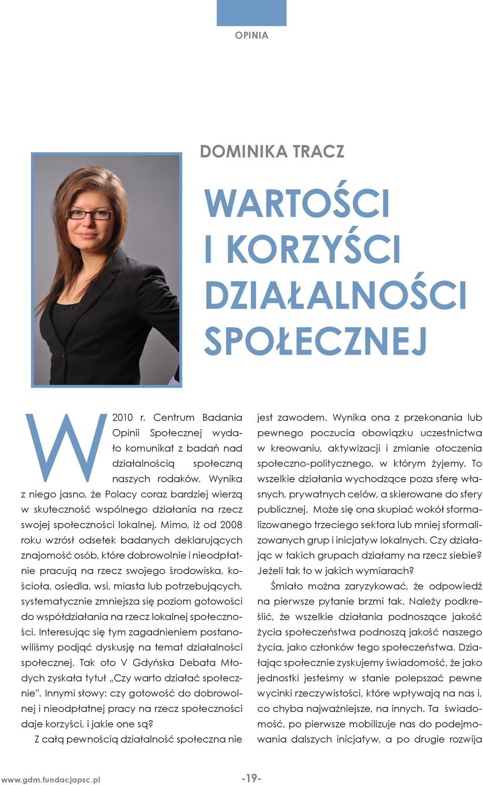 Ta zdolność pobudza empatię, kreatywność, innowacyjność, ale również krytyczne podejście w ocenie różnych aspektów funkcjonowania.