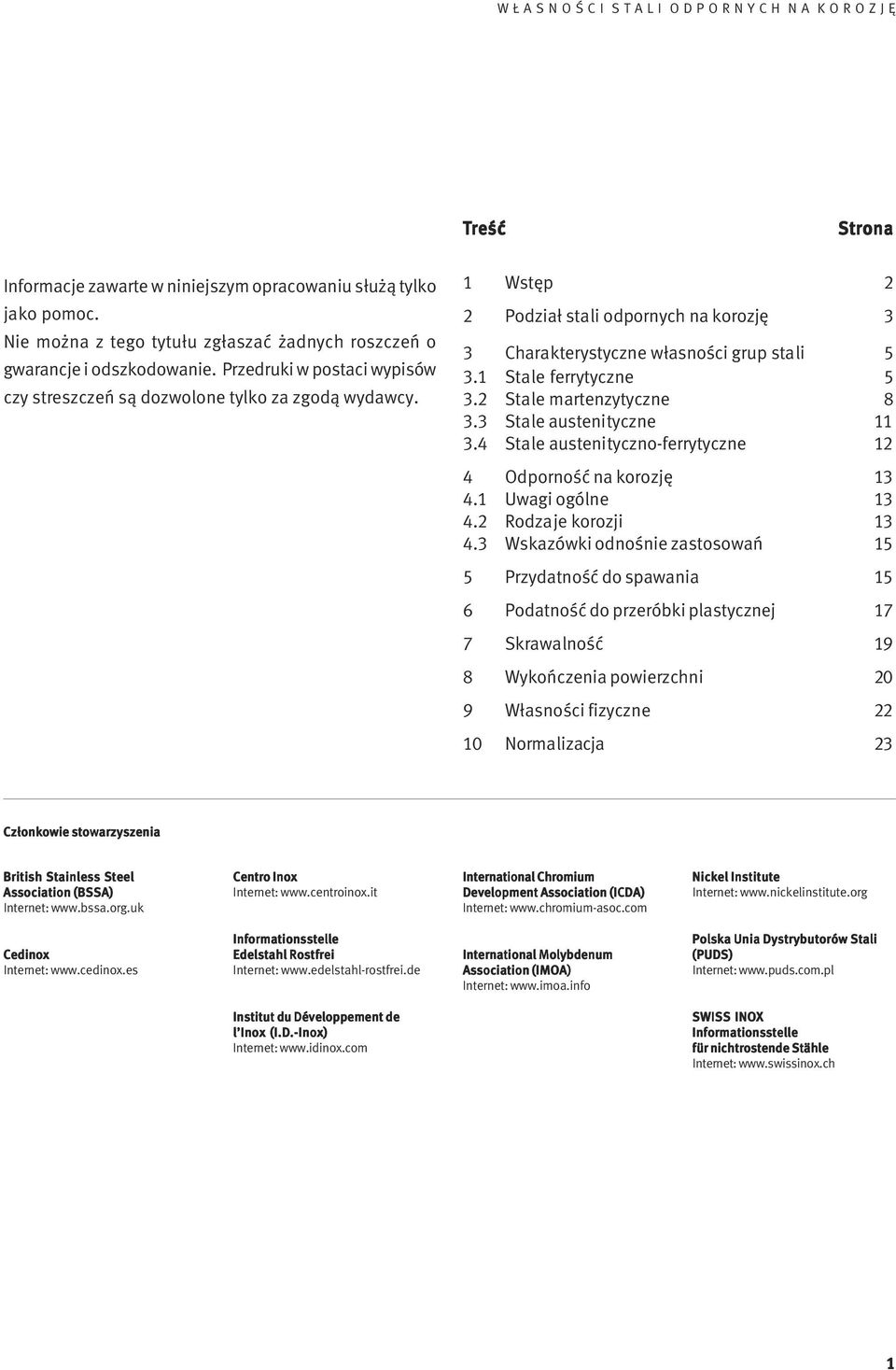 2 Stale martenzytyczne 8 3.3 Stale austenityczne 11 3.4 Stale austenityczno-ferrytyczne 12 4 Odporność na korozję 13 4.1 Uwagi ogólne 13 4.2 Rodzaje korozji 13 4.