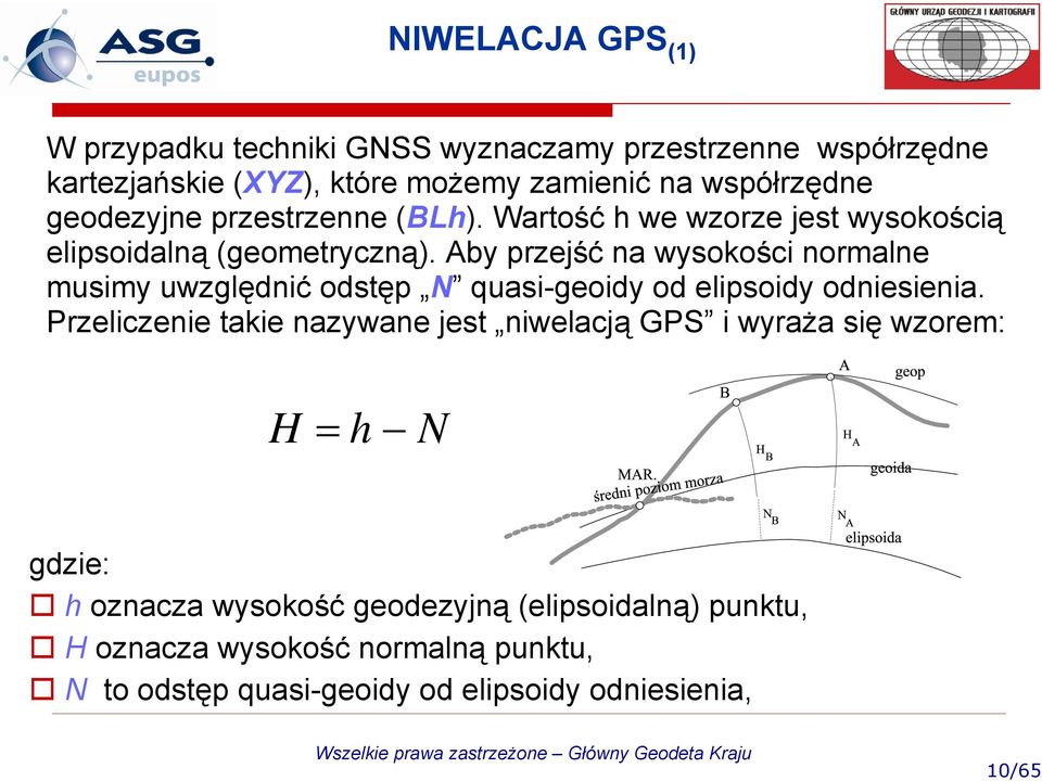 Aby przejść na wyskści nrmalne musimy uwzględnić dstęp N quasi-geidy d elipsidy dniesienia.