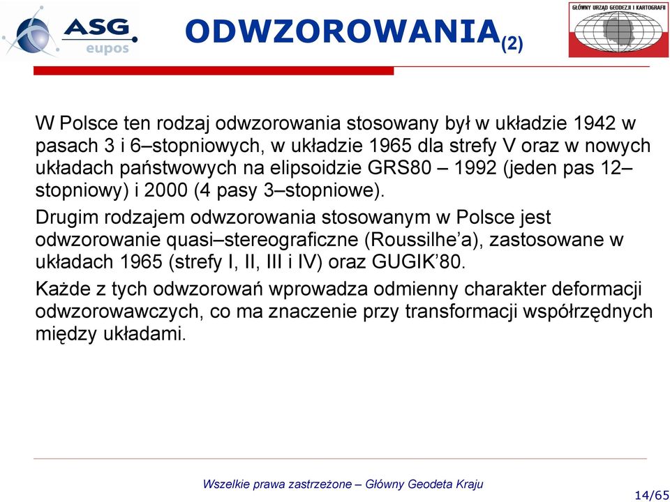 Drugim rdzajem dwzrwania stswanym w Plsce jest dwzrwanie quasi steregraficzne (Russilhe a), zastswane w układach 1965 (strefy I, II,