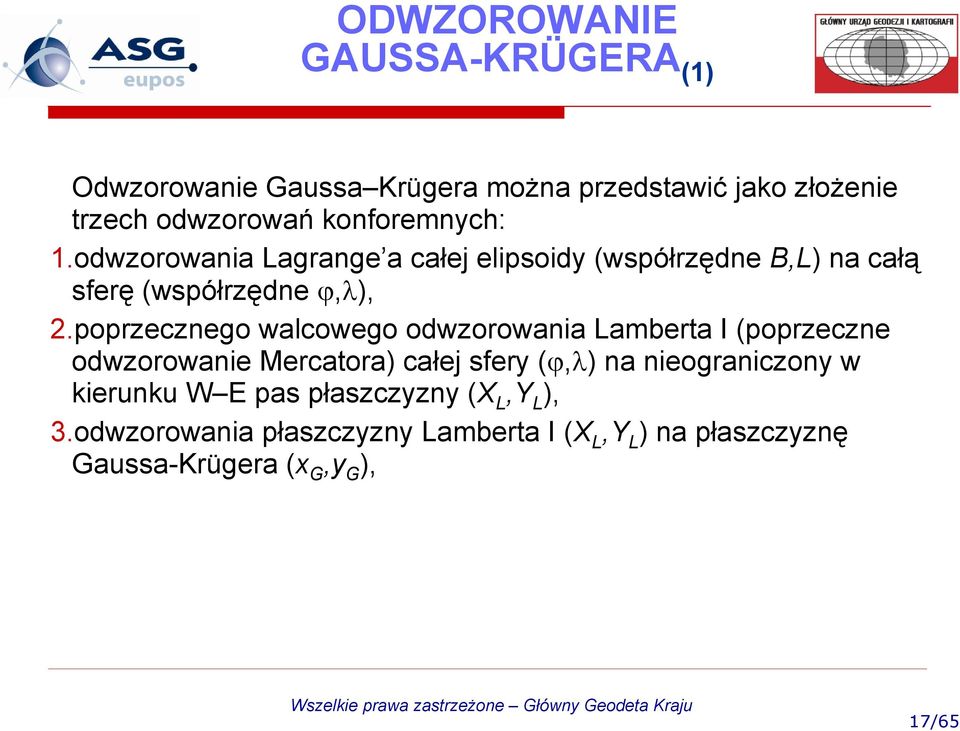 pprzeczneg walcweg dwzrwania Lamberta I (pprzeczne dwzrwanie Mercatra) całej sfery (ϕ,λ) na niegraniczny w