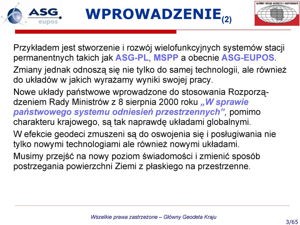 Nwe układy państwwe wprwadzne d stswania Rzprządzeniem Rady Ministrów z 8 sierpnia 2000 rku W sprawie państwweg systemu dniesień przestrzennych, pmim charakteru krajweg,