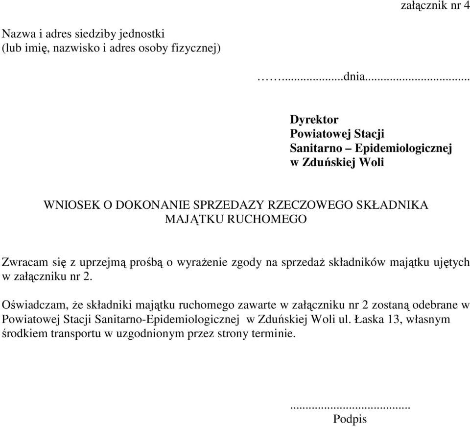 Zwracam się z uprzejmą prośbą o wyraŝenie zgody na sprzedaŝ składników majątku ujętych w załączniku nr 2.
