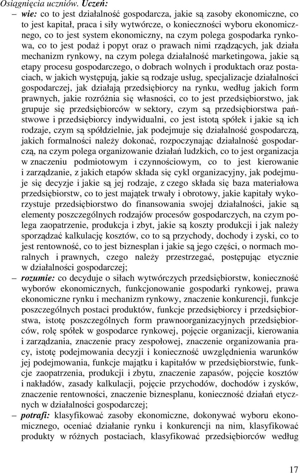 polega gospodarka rynkowa, co to jest podaż i popyt oraz o prawach nimi rządzących, jak działa mechanizm rynkowy, na czym polega działalność marketingowa, jakie są etapy procesu gospodarczego, o