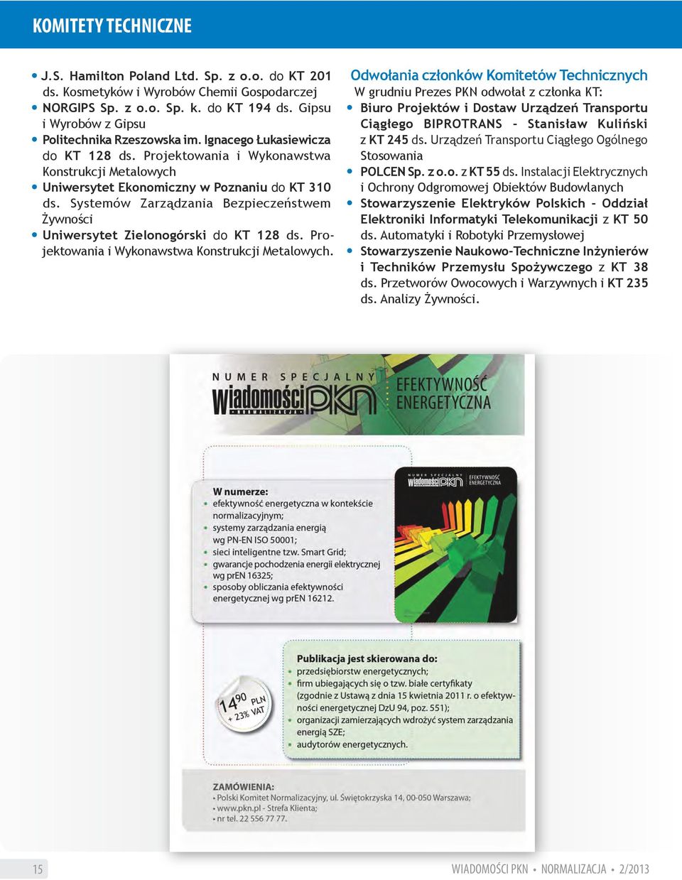 Systemów Zarządzania Bezpieczeństwem Żywności Uniwersytet Zielonogórski do KT 128 ds. Projektowania i Wykonawstwa Konstrukcji Metalowych.