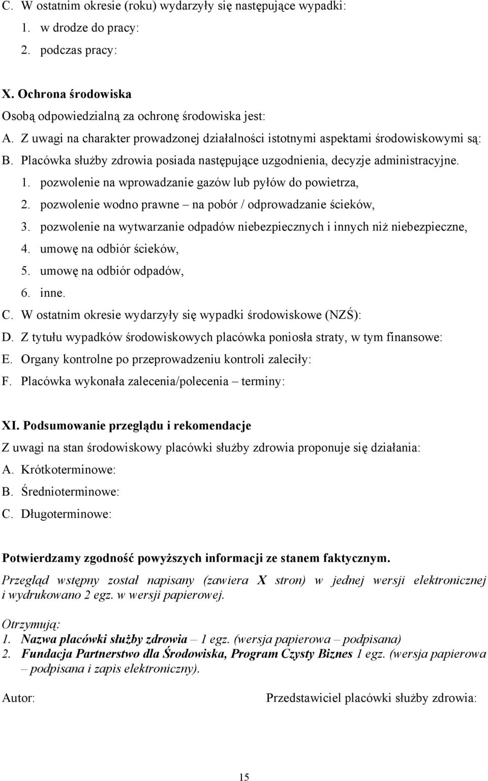 pozwolenie na wprowadzanie gazów lub pyłów do powietrza, 2. pozwolenie wodno prawne na pobór / odprowadzanie ścieków, 3.