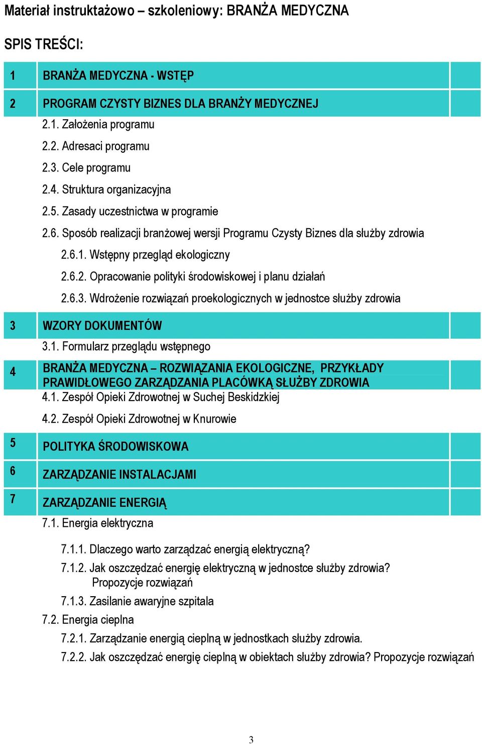 6.2. Opracowanie polityki środowiskowej i planu działań 2.6.3. Wdrożenie rozwiązań proekologicznych w jednostce służby zdrowia 3 WZORY DOKUMENTÓW 3.1.