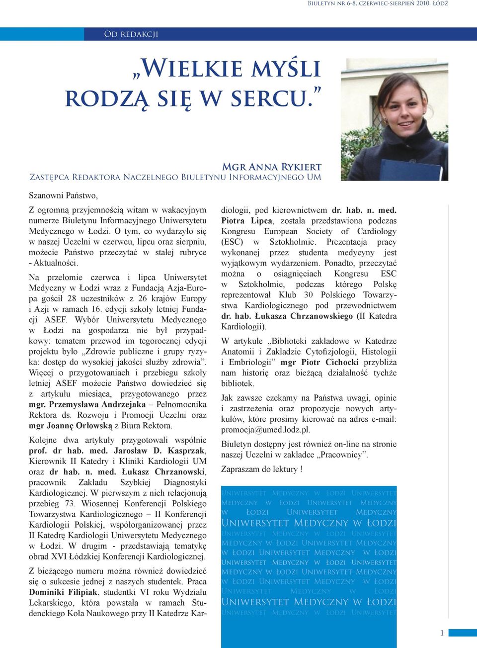 Łodzi. O tym, co wydarzyło się w naszej Uczelni w czerwcu, lipcu oraz sierpniu, możecie Państwo przeczytać w stałej rubryce - Aktualności.