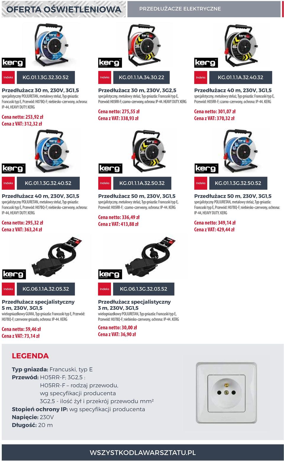 KERG Cena netto: 253,92 zł Cena z VAT: 312,32 zł Przedłużacz 30 m, 230V, 3G2,5 specjalistyczny, metalowy stelaż, Typ gniazda: Francuski typ E, Przewód: H05RR-F; czarno-czerwony, ochrona: IP-44.