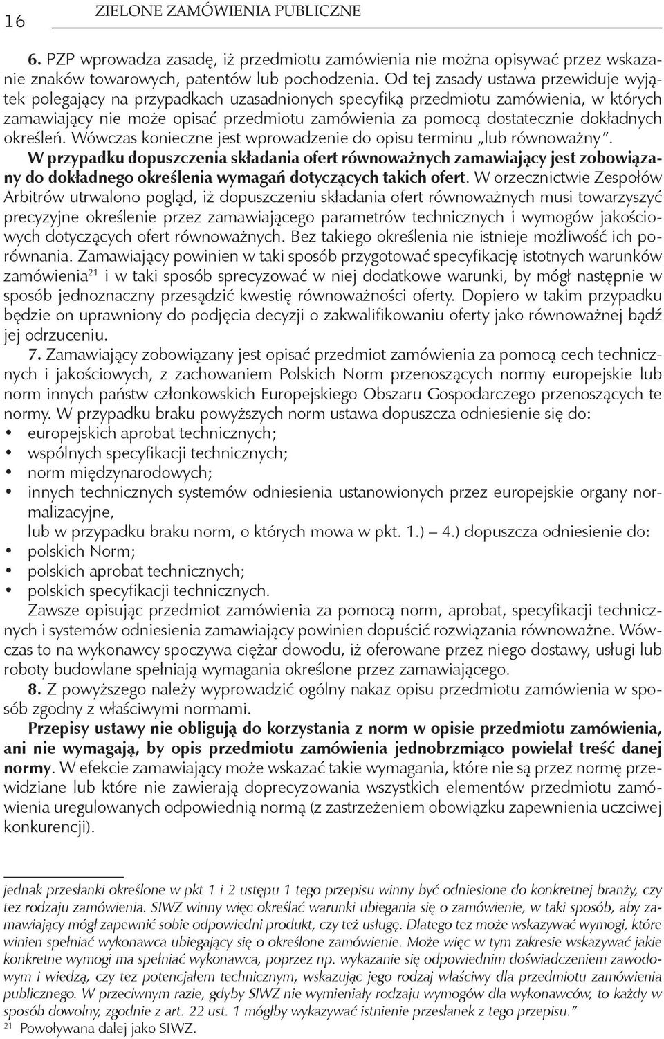 dokładnych określeń. Wówczas konieczne jest wprowadzenie do opisu terminu lub równoważny.