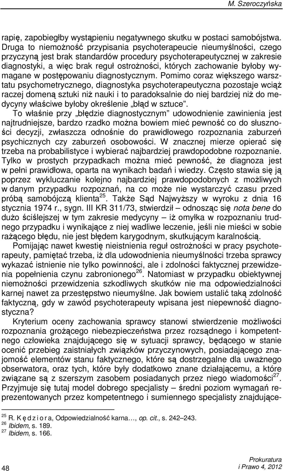 zachowanie byłoby wymagane w postępowaniu diagnostycznym.