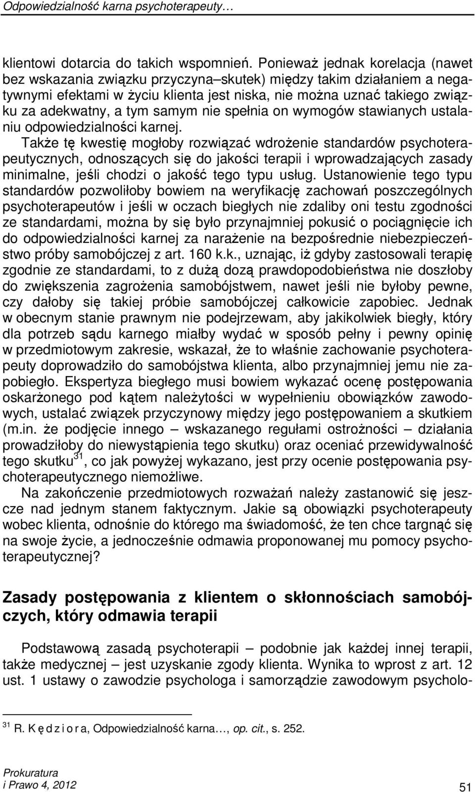 samym nie spełnia on wymogów stawianych ustalaniu odpowiedzialności karnej.