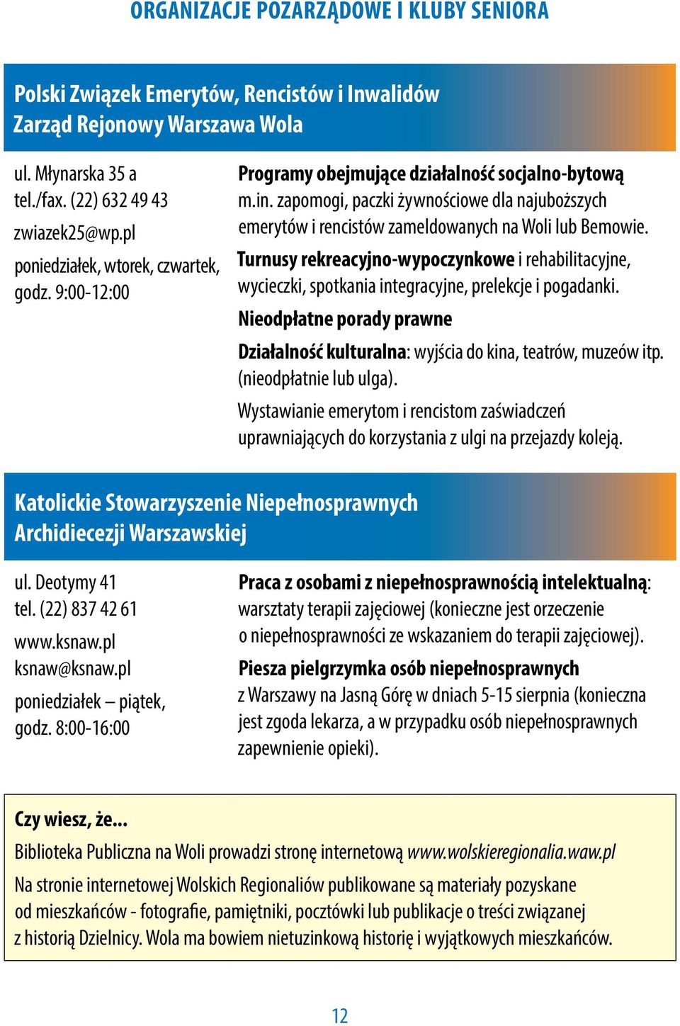 zapomogi, paczki żywnościowe dla najuboższych emerytów i rencistów zameldowanych na Woli lub Bemowie.