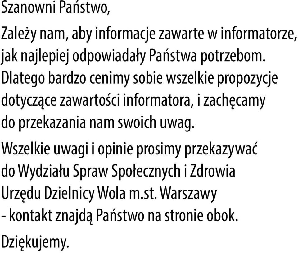 Dlatego bardzo cenimy sobie wszelkie propozycje dotyczące zawartości informatora, i zachęcamy do