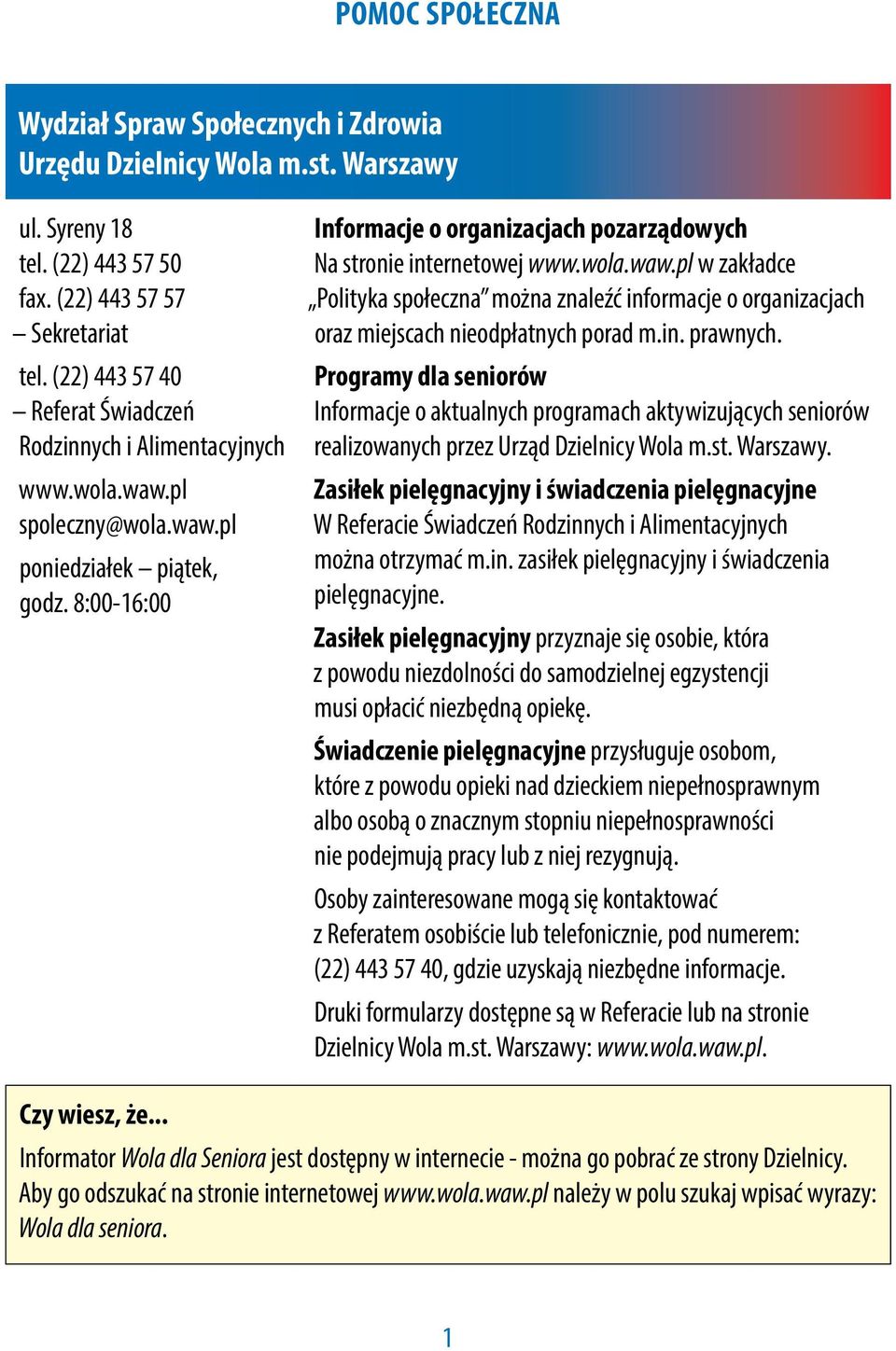 in. prawnych. Programy dla seniorów Informacje o aktualnych programach aktywizujących seniorów realizowanych przez Urząd Dzielnicy Wola m.st. Warszawy.