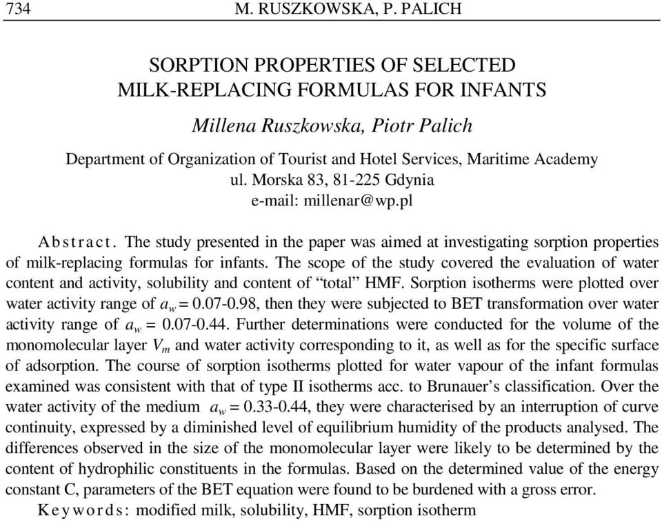 Morska 83, 81-225 Gdynia e-mail: millenar@wp.pl Ab s t r a c t. The study presented in the paper was aimed at investigating sorption properties of milk-replacing formulas for infants.