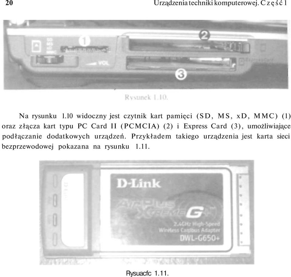 Card II (PCMCIA) (2) i Express Card (3), umożliwiające podłączanie dodatkowych