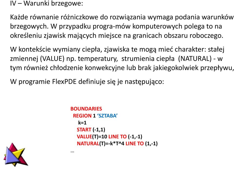 W kontekście wymiany ciepła, zjawiska te mogą mieć charakter: stałej zmiennej (VALUE) np.