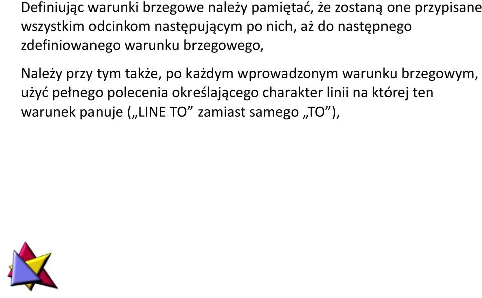 Należy przy tym także, po każdym wprowadzonym warunku brzegowym, użyć pełnego