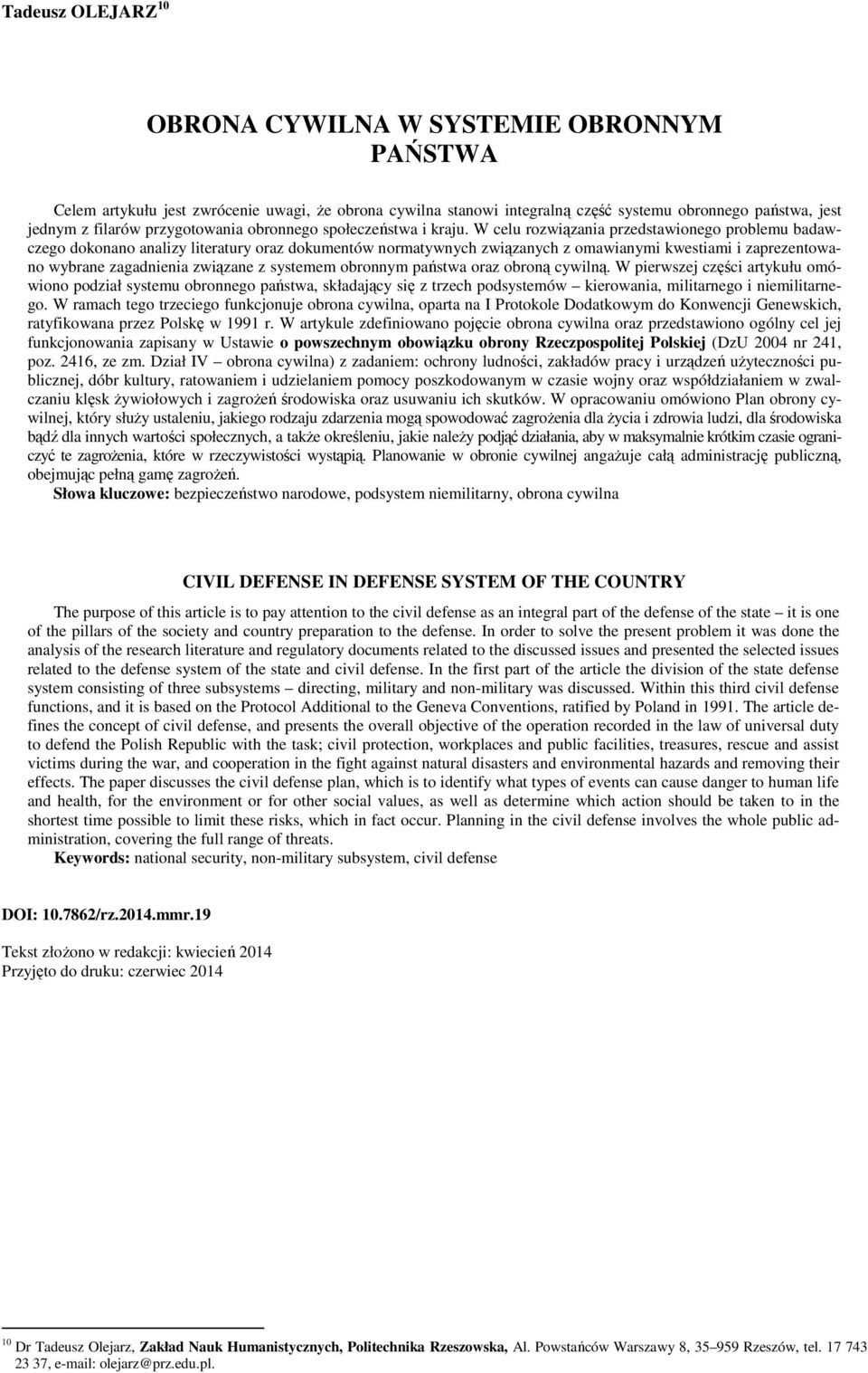 W celu rozwiązania przedstawionego problemu badawczego dokonano analizy literatury oraz dokumentów normatywnych związanych z omawianymi kwestiami i zaprezentowano wybrane zagadnienia związane z