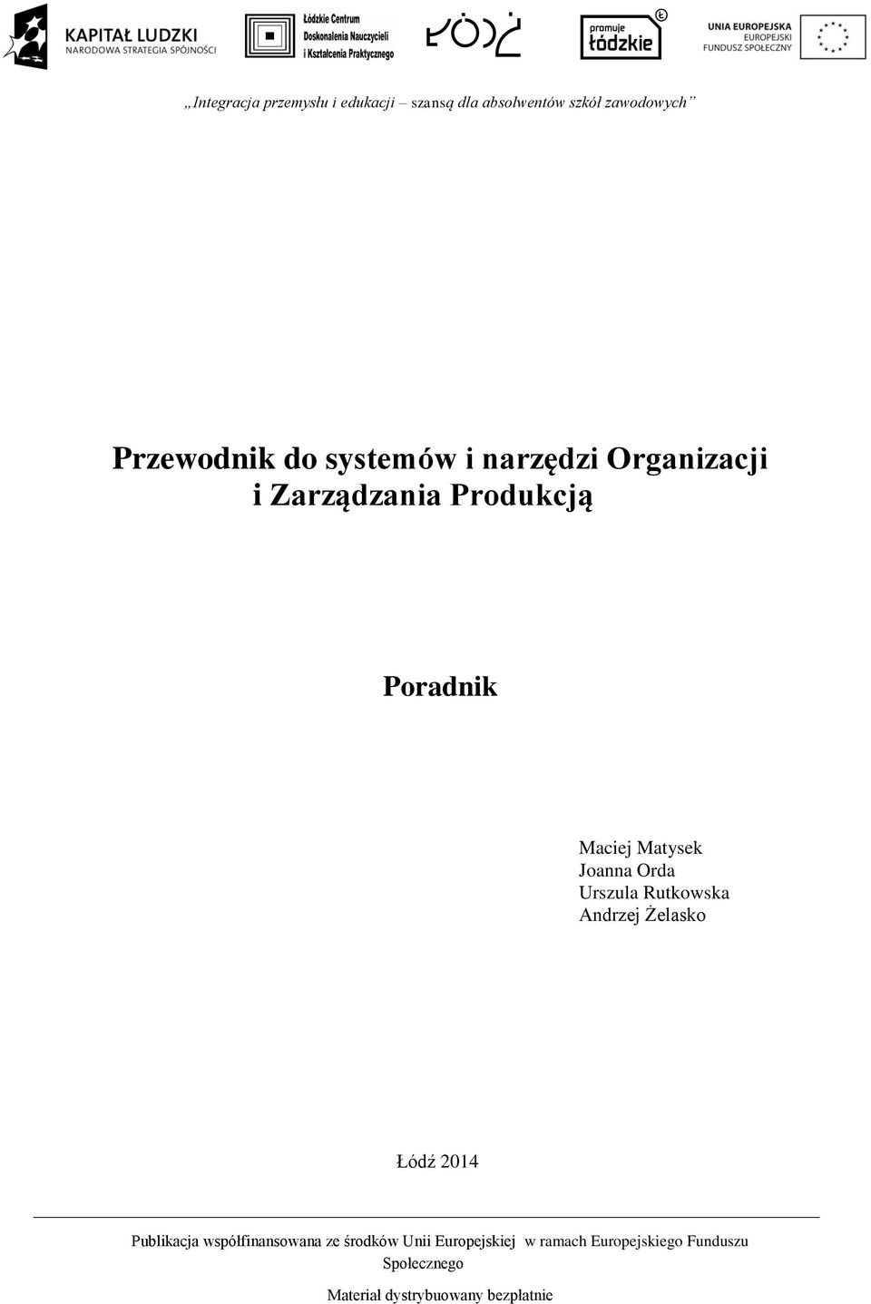 Orda Urszula Rutkowska Andrzej Żelasko Łódź 2014 Publikacja współfinansowana ze środków