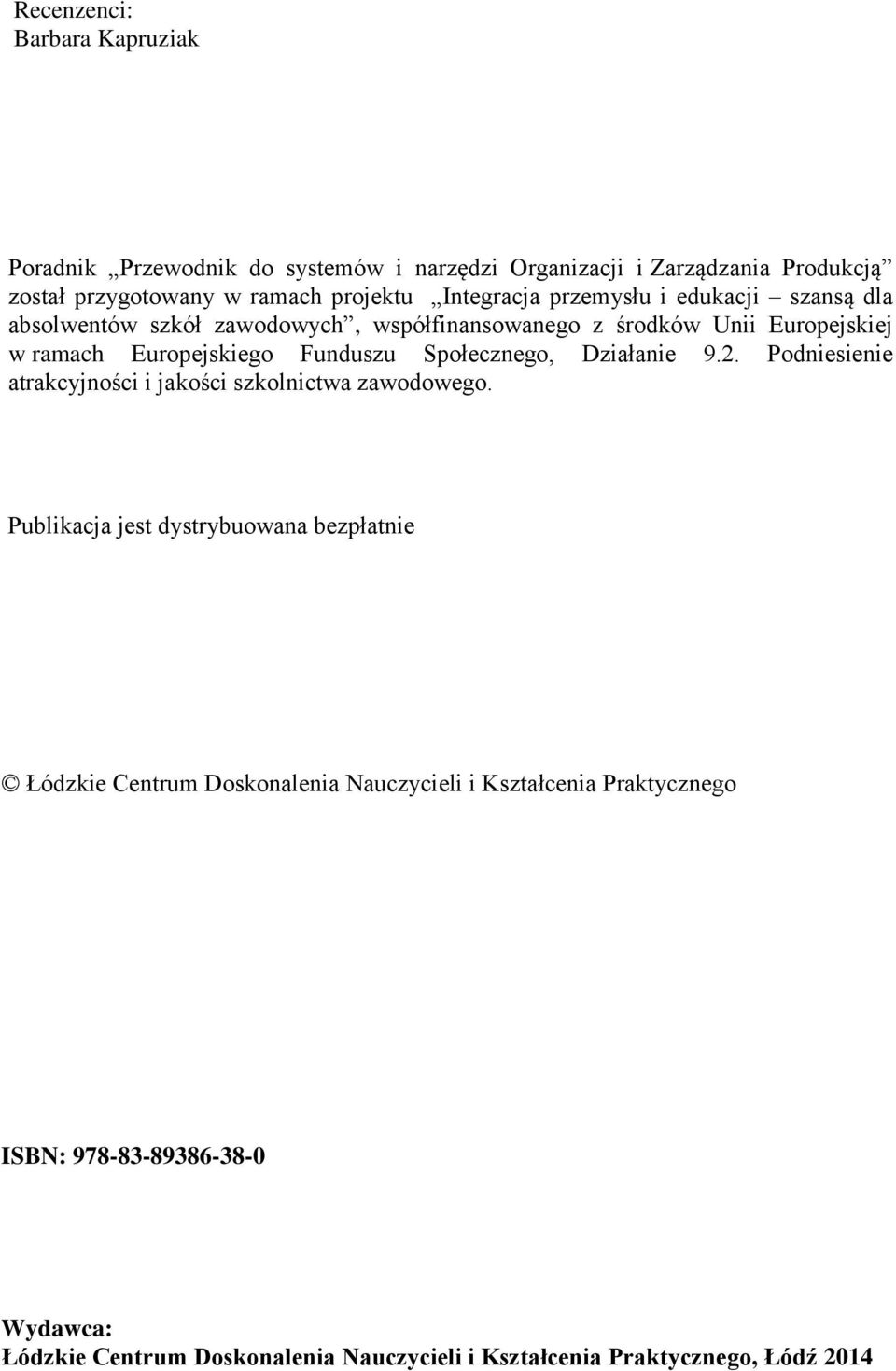 Społecznego, Działanie 9.2. Podniesienie atrakcyjności i jakości szkolnictwa zawodowego.