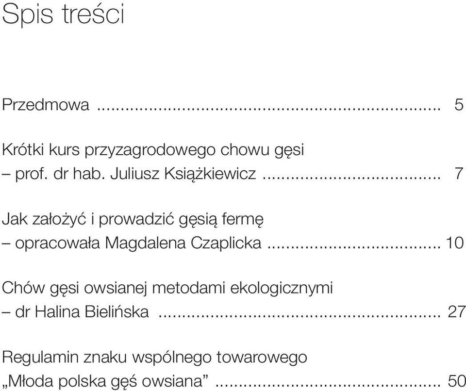 .. 7 Jak założyć i prowadzić gęsią fermę opracowała Magdalena Czaplicka.