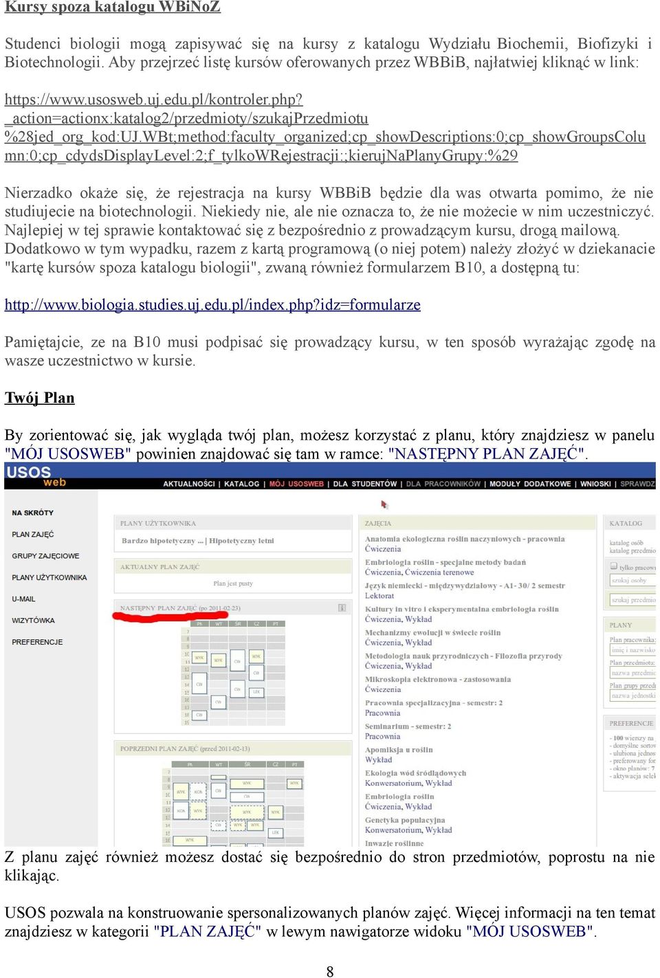 WBt;method:faculty_organized;cp_showDescriptions:0;cp_showGroupsColu mn:0;cp_cdydsdisplaylevel:2;f_tylkowrejestracji:;kierujnaplanygrupy:%29 Nierzadko okaże się, że rejestracja na kursy WBBiB będzie