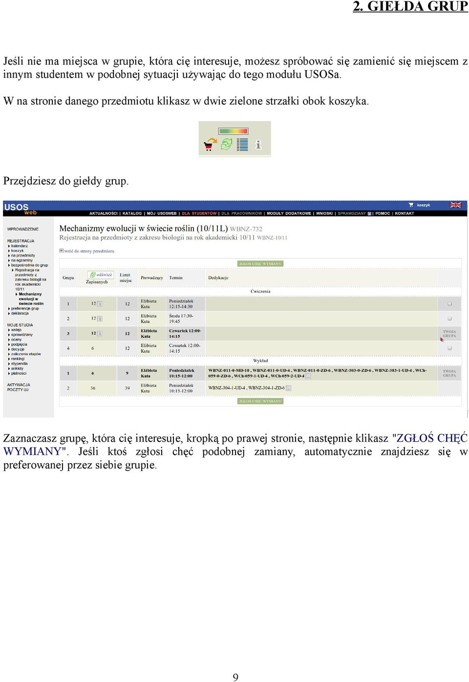 W na stronie danego przedmiotu klikasz w dwie zielone strzałki obok koszyka. Przejdziesz do giełdy grup.