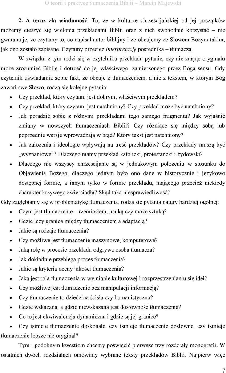 obcujemy ze Słowem Bożym takim, jak ono zostało zapisane. Czytamy przecież interpretację pośrednika tłumacza.